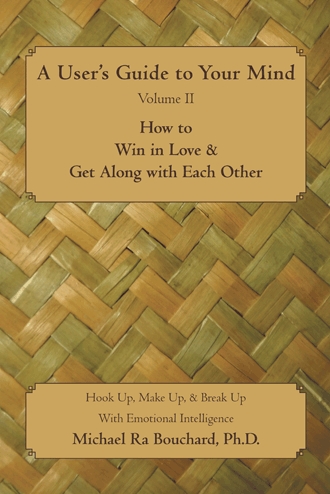 A Users Guide to Your Mind: How to Win in Love & Get Along with Each Other book cover picture